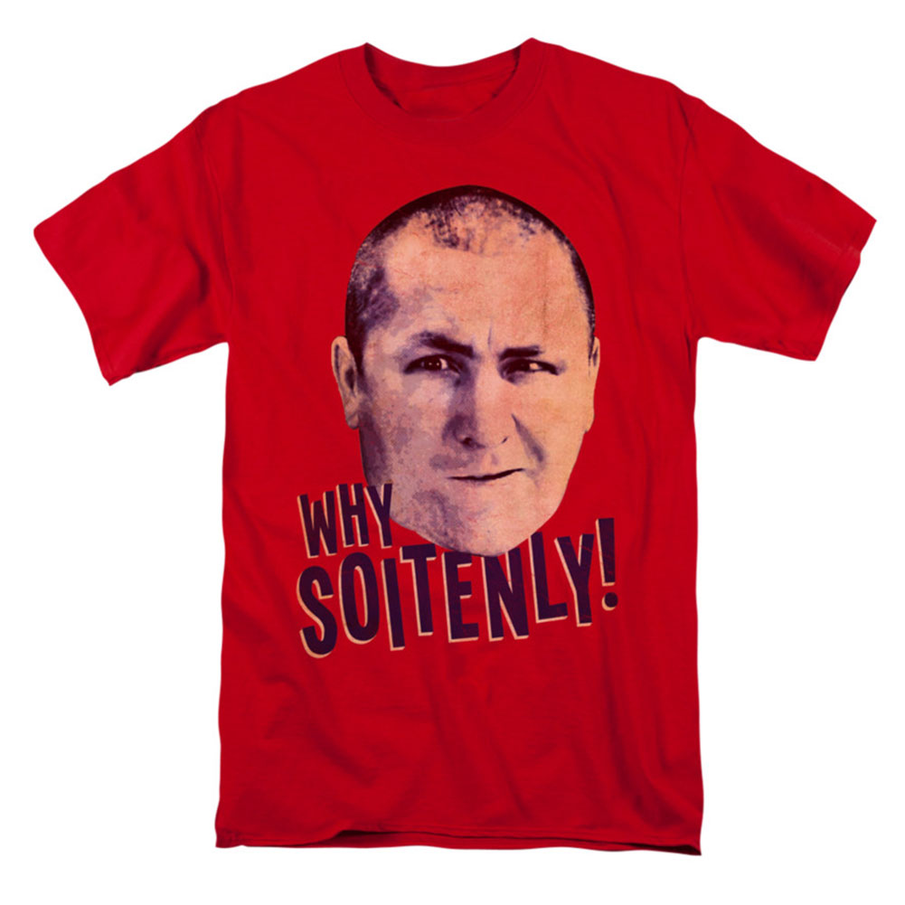 Three Stooges Why Soitenly T-shirt