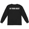 In Your Face  Long Sleeve