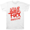 Dead As Fuck T-shirt