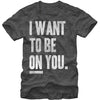 I Want T-shirt