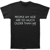 Older Than Me T-shirt
