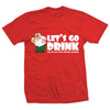 Let's Go Drink T-shirt