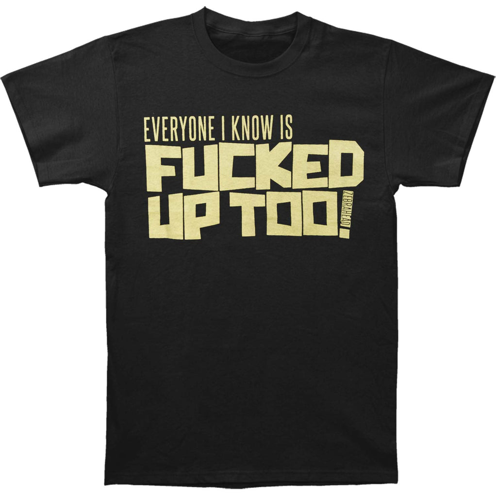 Zebrahead Everyone I Know Is Fucked Up Too T-shirt
