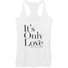 It's Only Love Womens Tank