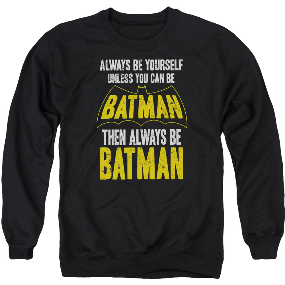 Batman Be Batman Sweatshirt