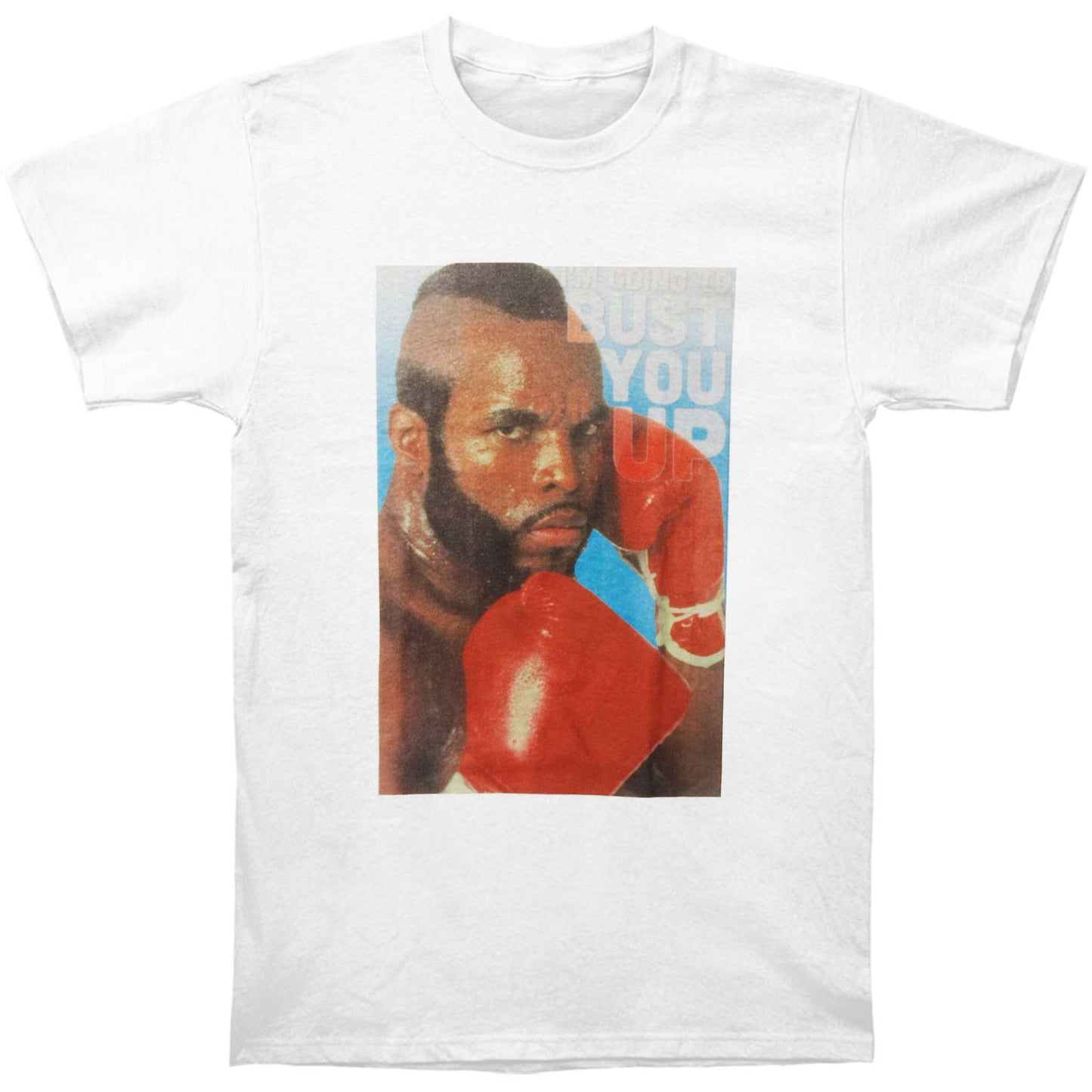 Mr. T Bust You Up T-shirt