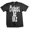 Babies Be Like Childrens T-shirt