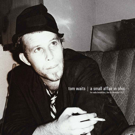 Tom Waits A Small Affair In Ohio: Agora Ballroom, Cleveland 1977 Vinyl