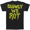 Slowly We Rot T-shirt