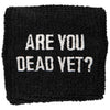 Are You Dead Yet? Athletic Wristband