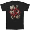 This Is Not A Game T-shirt