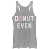 Donut Even - Heather - Racerback Womens Tank