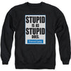 Stupid Is Adult Sweatshirt