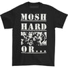 Mosh Hard Or T-shirt
