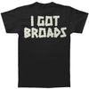 I Got Broads T-shirt