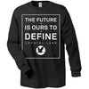 The Future Is Ours  Long Sleeve