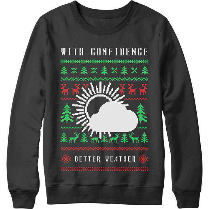 With Confidence Better Weather Sweatshirt