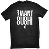 I Want Sushi T-shirt