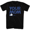 Your Mom T-shirt