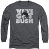 Weve Got Bush Long Sleeve