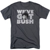 Weve Got Bush Adult T-shirt