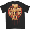 You Cannot Kill Us All T-shirt