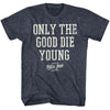 Only The Good Die Young T-shirt