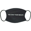 Shut Your Mouth Face Mask
