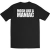 Mosh Like A Maniac T-shirt