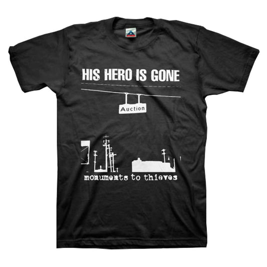 His Hero Is Gone Monuments To Thieves * T-shirt