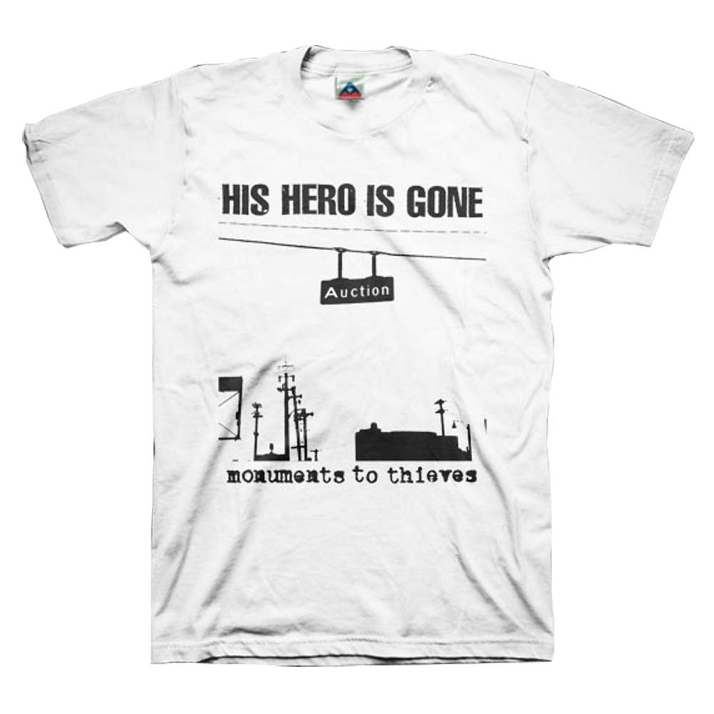 His Hero Is Gone Monuments To Thieves * Light T-shirt
