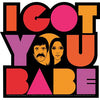 I Got You Babe Sticker