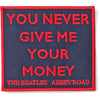 Your Never Give Me Your Money Woven Patch