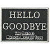 Hello Goodbye Woven Patch