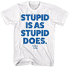 Forrest Gump-stupid Is T-shirt
