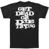 Get Dead Or Die Trying T-shirt
