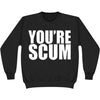 You're Scum Sweatshirt