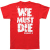 We Must Die T-shirt