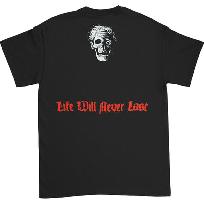Life Will Never Last T-shirt