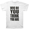 Who Do You Think You Are T-shirt